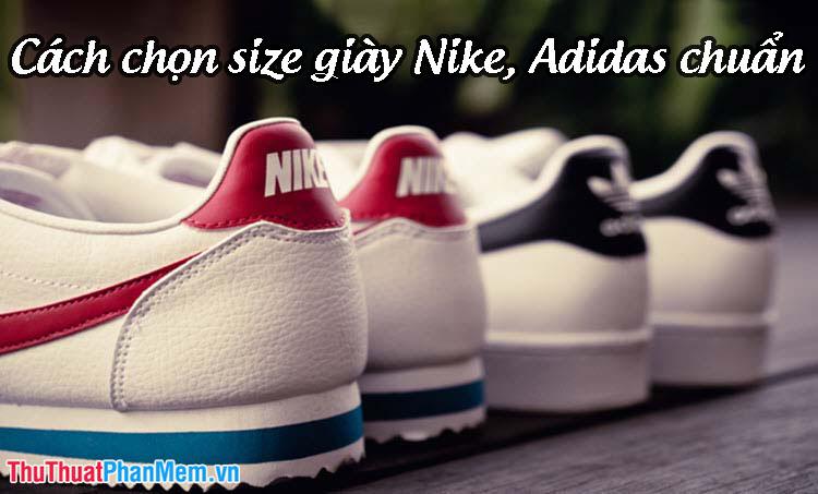 Hướng dẫn chọn Size Giày Nike, Adidas chuẩn - Bảng quy đổi size giày Nike, Adidas dành cho cả nam và nữ theo tiêu chuẩn quốc tế.