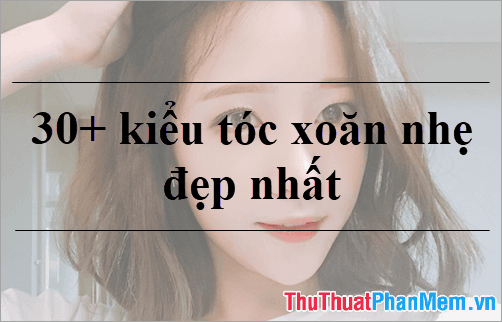 Khám phá 30+ kiểu tóc xoăn nhẹ đẹp nhất năm 2025, xu hướng làm đẹp không thể bỏ qua