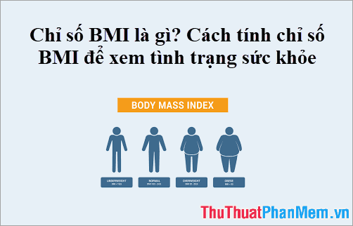 Chỉ số BMI là gì? Hướng dẫn chi tiết cách tính chỉ số BMI để đánh giá tình trạng sức khỏe của bạn.