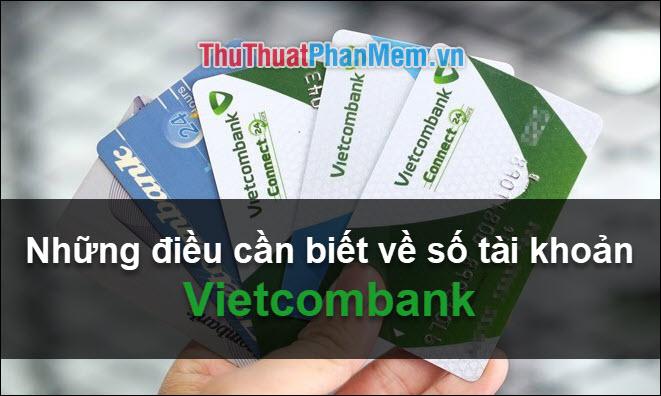 Số tài khoản Vietcombank gồm bao nhiêu chữ số? Những thông tin quan trọng cần biết về số tài khoản Vietcombank (VCB)