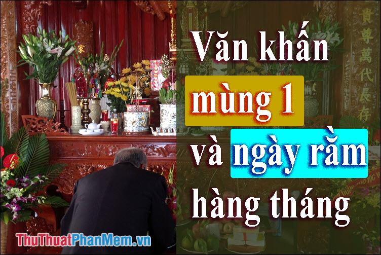 Văn khấn mùng 1 và ngày rằm hàng tháng: Hướng dẫn chi tiết và chuẩn xác nhất