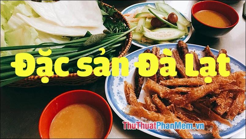 Đặc sản Đà Lạt - Những món quà ẩm thực độc đáo không thể bỏ qua