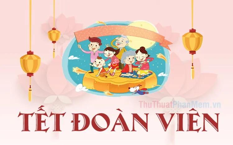 Tết Đoàn viên - Khái niệm và ý nghĩa