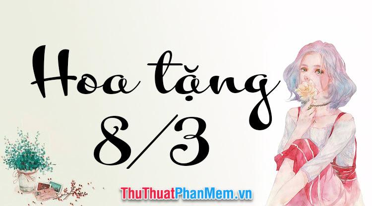 Những mẫu hoa 8/3 đẹp và ý nghĩa nhất