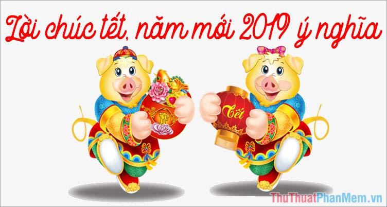 Những lời chúc Tết, mừng năm mới 2019 ý nghĩa và sâu sắc nhất