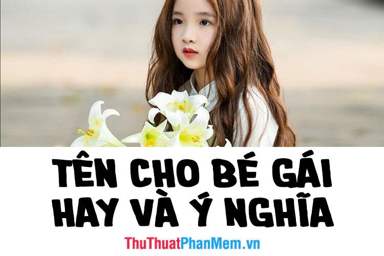 Gợi ý đặt tên cho con gái sinh năm 2019 đẹp và ý nghĩa nhất