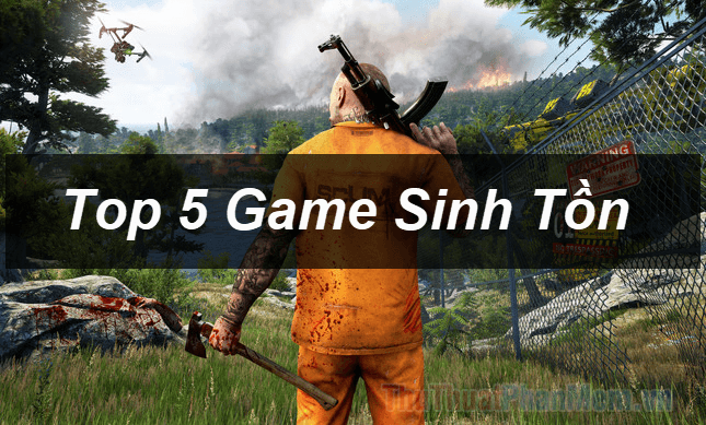 Top 5 tựa game sinh tồn đỉnh cao dành cho PC