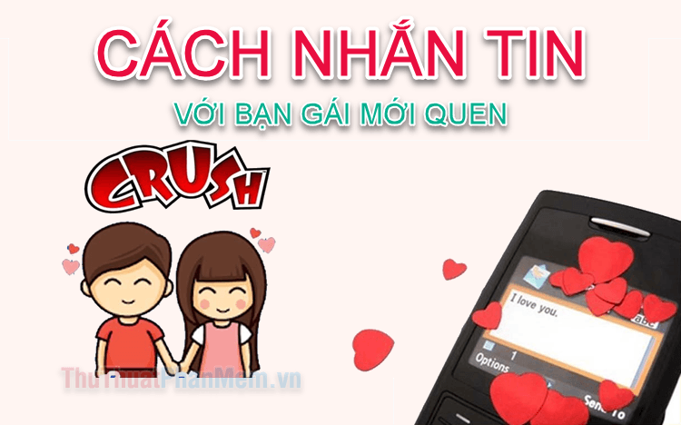 Những cách nhắn tin tinh tế và hiệu quả dành cho bạn gái mới quen