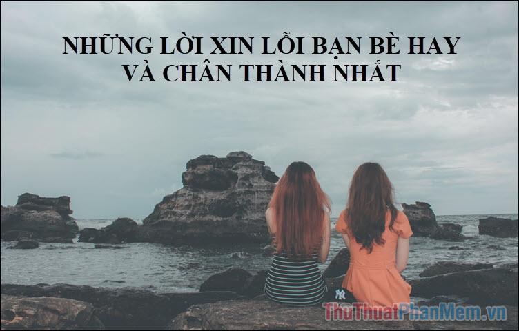 Những lời xin lỗi chân thành và ý nghĩa nhất dành cho bạn bè