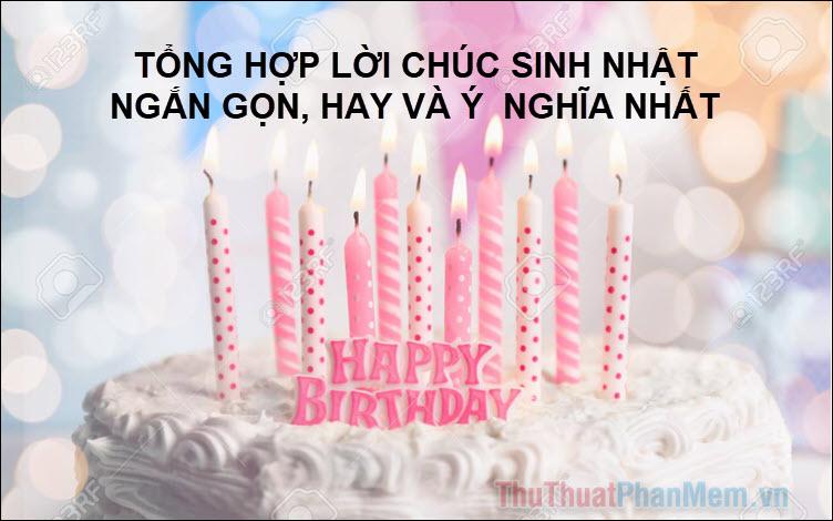 Tổng hợp những lời chúc sinh nhật ngắn gọn, súc tích nhưng đầy ý nghĩa và ấn tượng