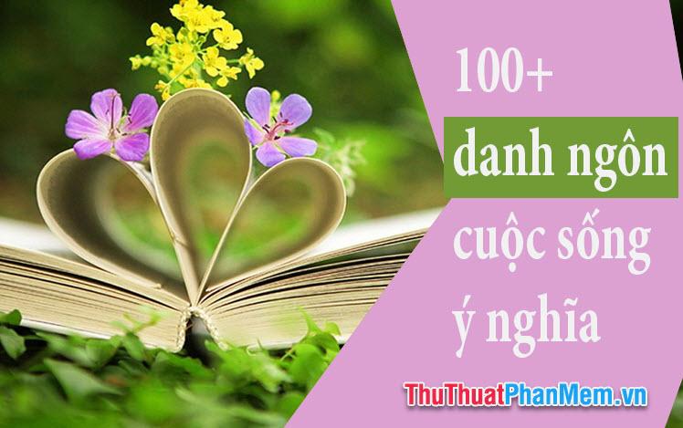 100+ Danh ngôn cuộc sống ý nghĩa và sâu sắc dành cho bạn