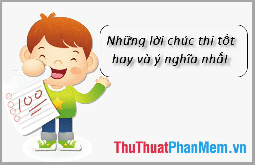 Những lời chúc thi cử ý nghĩa và truyền cảm hứng