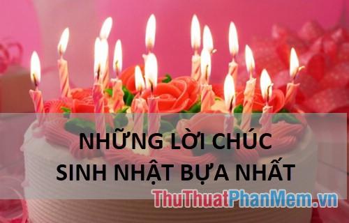 Những lời chúc mừng sinh nhật độc đáo và hài hước nhất, cùng những status chúc mừng sinh nhật đầy sáng tạo và bựa bản.