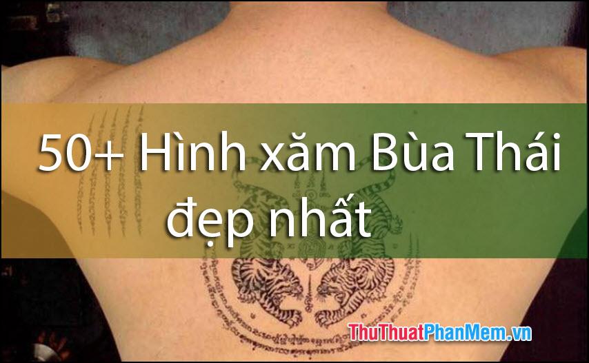 50+ Mẫu hình xăm Bùa Thái ấn tượng và ý nghĩa nhất