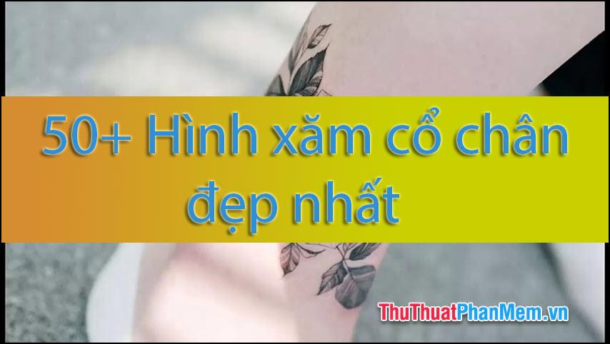 50+ Mẫu hình xăm cổ chân đẹp và ấn tượng nhất