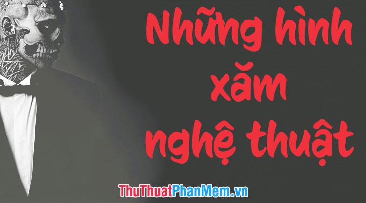 Những tác phẩm xăm nghệ thuật đẹp nhất