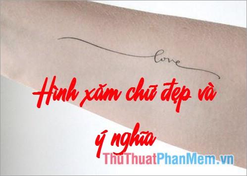 Top 30+ mẫu hình xăm chữ đẹp và ý nghĩa nhất dành cho bạn