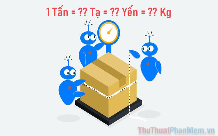 Bảng đơn vị đo khối lượng chi tiết và đầy đủ nhất