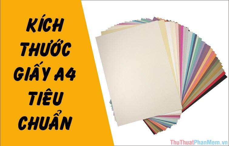 Kích thước A4 - Khổ giấy tiêu chuẩn được ưa chuộng toàn cầu