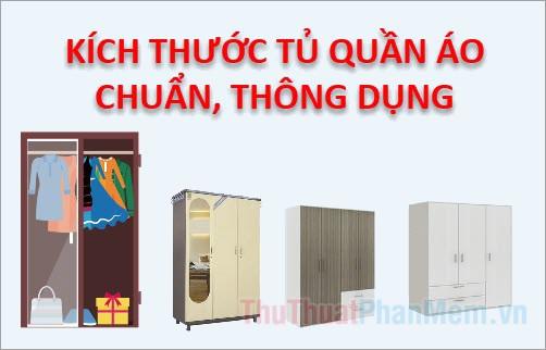 Kích thước tủ quần áo tiêu chuẩn và phổ biến (tủ 2 cánh, 3 cánh, 4 cánh, 2 buồng, 3 buồng, 4 buồng)