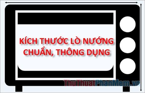 Kích thước tiêu chuẩn và phổ biến của lò nướng