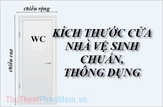 Tiêu chuẩn kích thước cửa nhà vệ sinh phổ biến tại Việt Nam