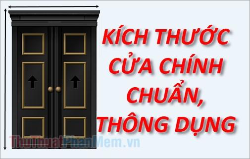 Kích thước cửa chính tiêu chuẩn và phổ biến (cửa chính 4 cánh, 2 cánh, theo phong thủy và thước lỗ ban)