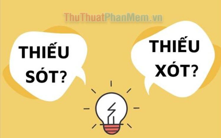 Thiếu sót hay Thiếu xót? Đâu mới là cách viết đúng chính tả tiếng Việt?