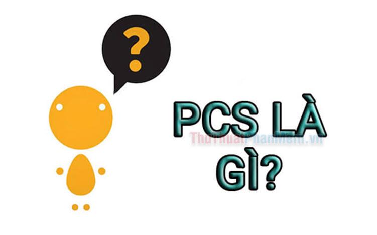 PCS là gì?