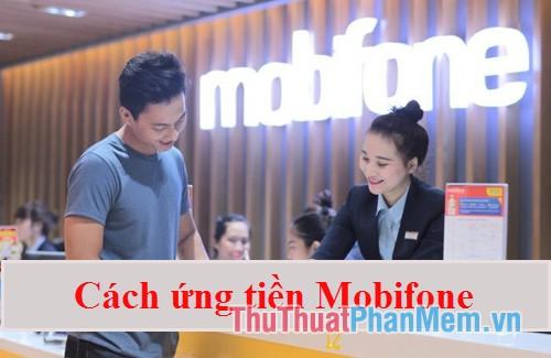 Khám phá cú pháp ứng tiền Mobifone và các phương thức ứng tiền từ nhà mạng Mobifone một cách đơn giản và hiệu quả.