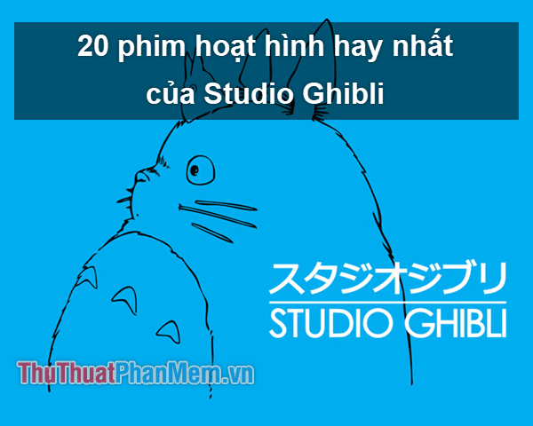 Top 20 bộ phim hoạt hình xuất sắc nhất của Studio Ghibli - Phần 1