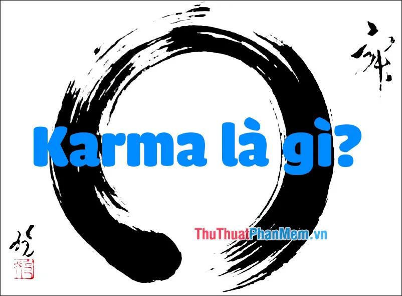 Karma là gì? Khám phá 12 quy luật Karma quan trọng bạn không thể bỏ qua