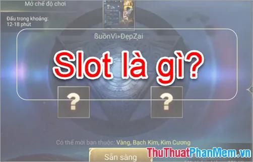 Slot là gì? Khám phá ý nghĩa đằng sau thuật ngữ thú vị này.