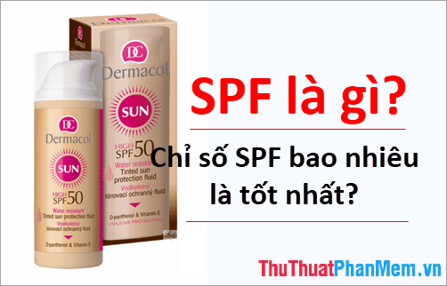 SPF là gì và chỉ số SPF bao nhiêu được coi là lý tưởng?