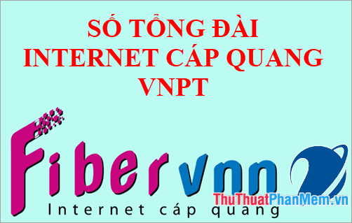 Số tổng đài Internet VNPT - Đường dây nóng hỗ trợ dịch vụ Internet cáp quang VNPT