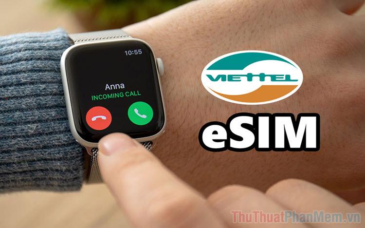 Hướng dẫn chi tiết cách chuyển đổi sim Viettel sang eSim trực tuyến