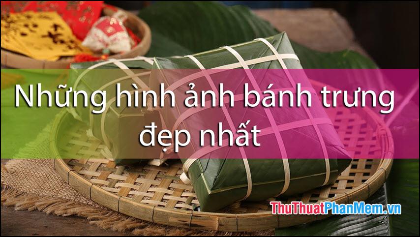 Những hình ảnh bánh chưng đẹp nhất, đậm chất truyền thống