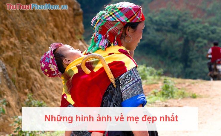 Những hình ảnh đẹp nhất về mẹ