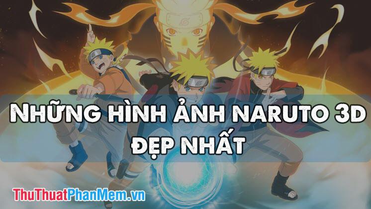 Tuyển tập hình ảnh Naruto 3D đẹp nhất