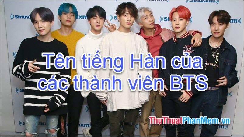 Tên tiếng Hàn đầy ý nghĩa của các thành viên BTS