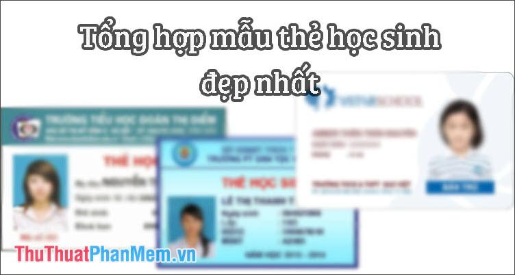 Tuyển tập những mẫu thẻ học sinh ấn tượng và thu hút