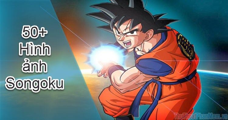 50+ Hình ảnh Songoku - Tuyển tập những hình ảnh đẹp nhất về nhân vật huyền thoại Songoku