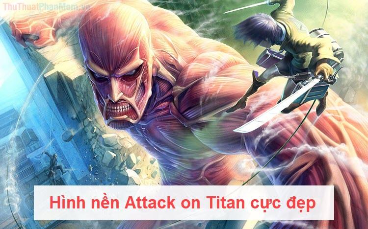 Những hình nền Attack on Titan tuyệt đẹp dành cho người hâm mộ