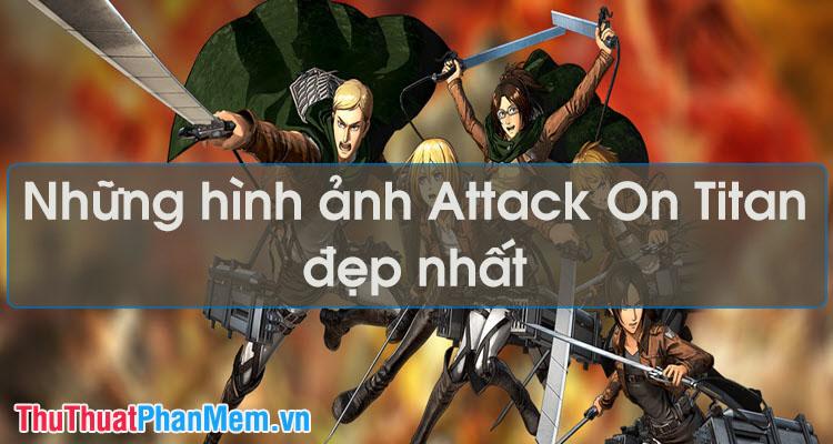 Tuyển tập những hình ảnh đẹp nhất về Attack On Titan