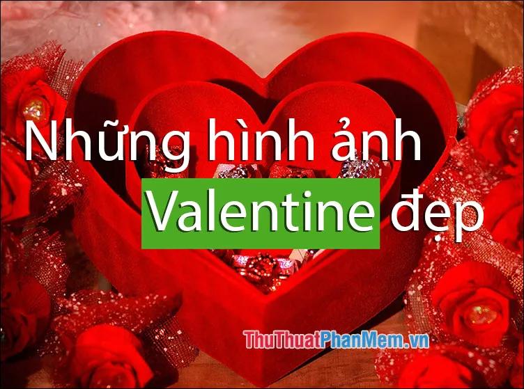 Những hình ảnh Valentine đẹp nhất, ngập tràn sự lãng mạn và đáng yêu