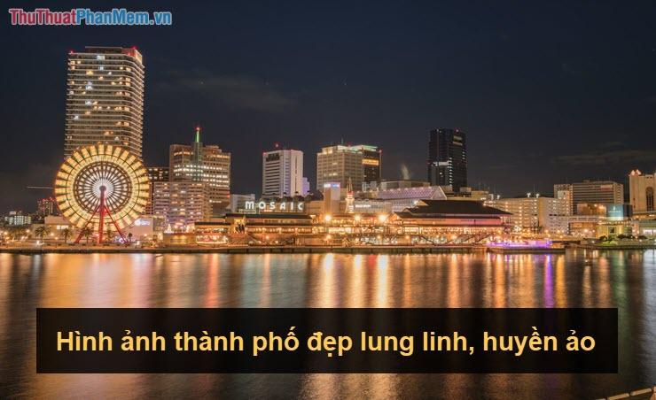 Hình ảnh thành phố lung linh, huyền ảo như một giấc mơ