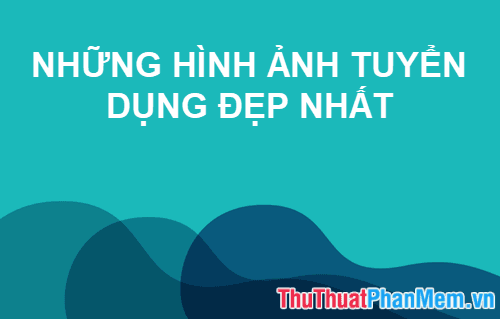 Những hình ảnh tuyển dụng ấn tượng và thu hút nhất