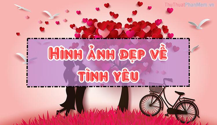 Những hình ảnh đẹp về Tình Yêu