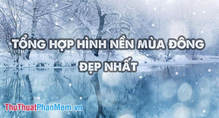 Tuyển tập hình nền mùa đông đẹp nhất, ấn tượng nhất