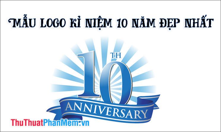 Những mẫu logo kỷ niệm 10 năm ấn tượng và đẹp nhất